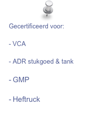 Gecertificeerd voor:

- VCA

ADR stukgoed & tank

GMP

Heftruck